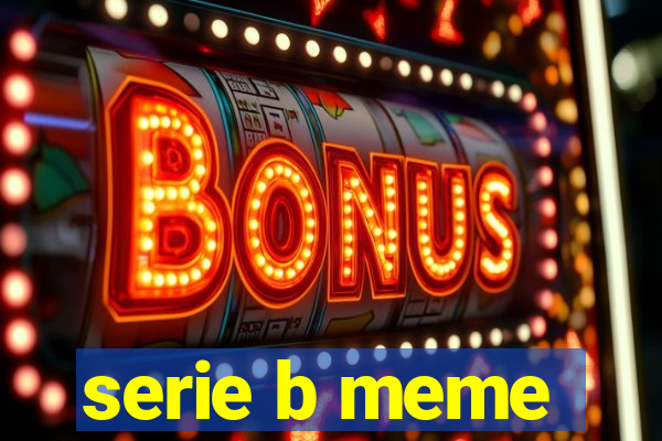 serie b meme